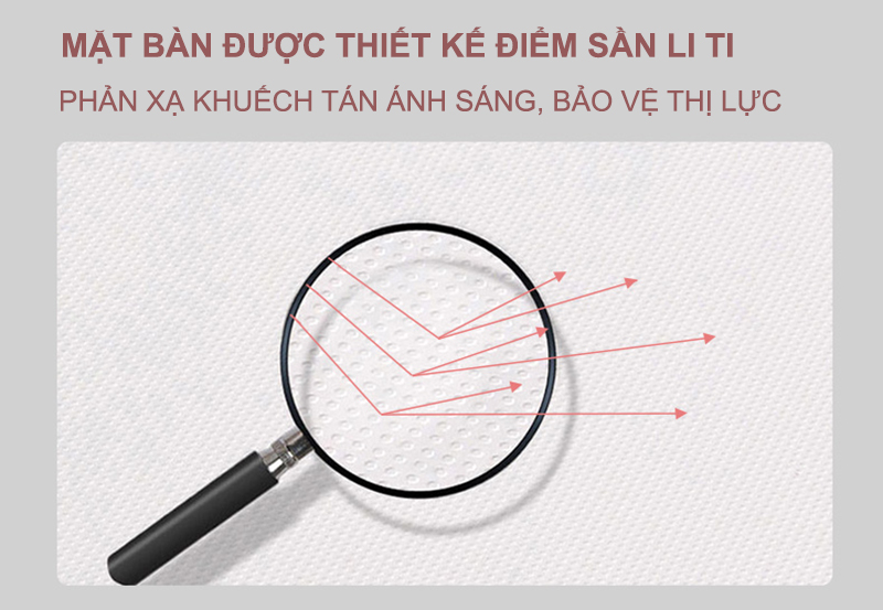 Mặt bàn được thiết kế vân nhỏ li ti có tác dụng khuyếch tán ánh sáng, bảo vệ đôi mắt của bé.